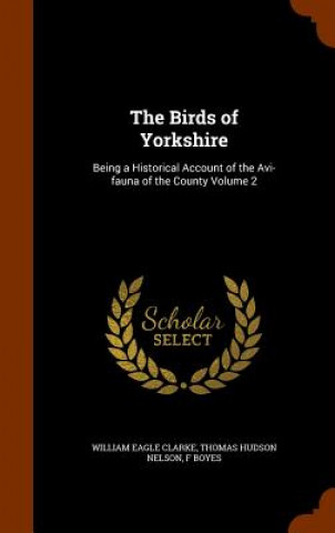 Kniha Birds of Yorkshire William Eagle Clarke