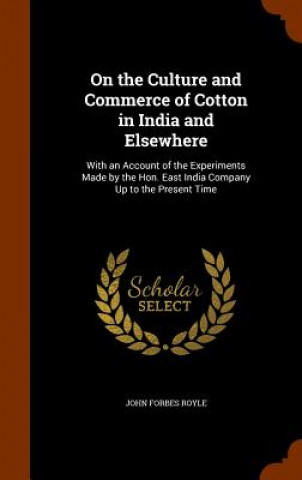 Carte On the Culture and Commerce of Cotton in India and Elsewhere John Forbes Royle