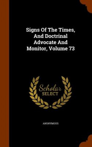 Książka Signs of the Times, and Doctrinal Advocate and Monitor, Volume 73 Anonymous