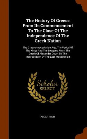 Książka History of Greece from Its Commencement to the Close of the Independence of the Greek Nation Adolf Holm