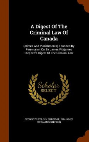 Książka Digest Of The Criminal Law Of Canada George Wheelock Burbidge