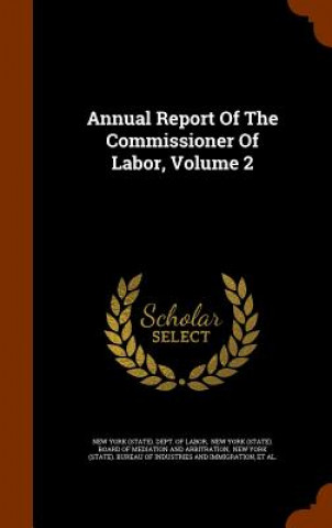 Kniha Annual Report of the Commissioner of Labor, Volume 2 