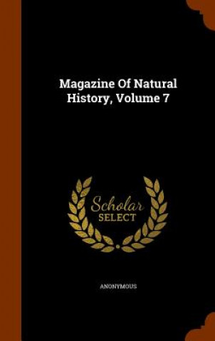 Kniha Magazine of Natural History, Volume 7 Anonymous