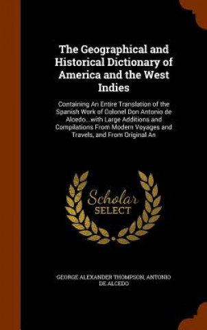 Libro Geographical and Historical Dictionary of America and the West Indies George Alexander Thompson