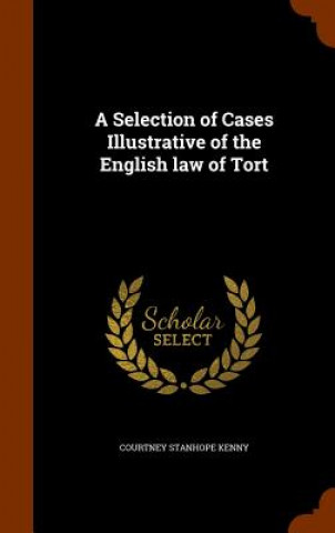 Książka Selection of Cases Illustrative of the English law of Tort Courtney Stanhope Kenny