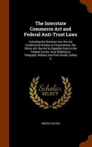 Kniha Interstate Commerce ACT and Federal Anti-Trust Laws 