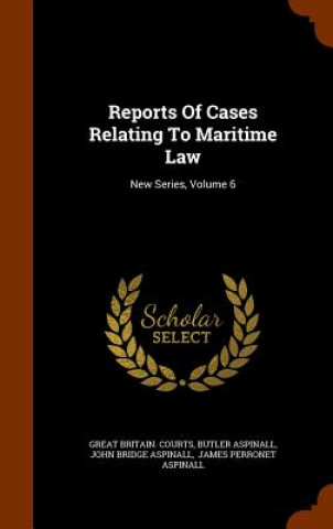 Book Reports of Cases Relating to Maritime Law Great Britain Courts