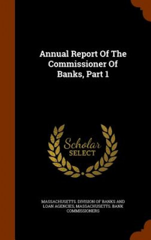 Kniha Annual Report of the Commissioner of Banks, Part 1 