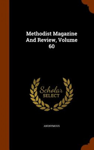 Carte Methodist Magazine and Review, Volume 60 Anonymous