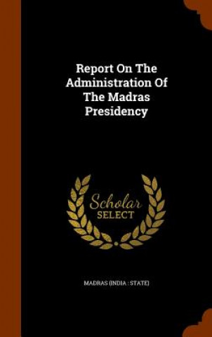 Carte Report on the Administration of the Madras Presidency 