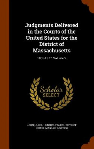 Book Judgments Delivered in the Courts of the United States for the District of Massachusetts John Lowell
