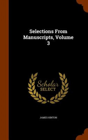 Книга Selections from Manuscripts, Volume 3 Hinton