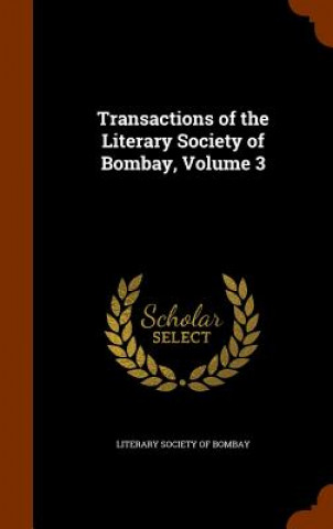 Carte Transactions of the Literary Society of Bombay, Volume 3 