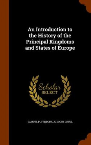 Libro Introduction to the History of the Principal Kingdoms and States of Europe Pufendorf