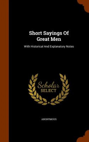 Kniha Short Sayings of Great Men Anonymous