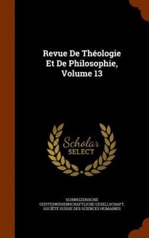 Carte Revue de Theologie Et de Philosophie, Volume 13 