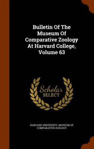 Carte Bulletin of the Museum of Comparative Zoology at Harvard College, Volume 63 