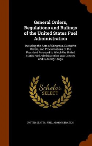 Buch General Orders, Regulations and Rulings of the United States Fuel Administration 