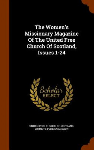 Carte Women's Missionary Magazine of the United Free Church of Scotland, Issues 1-24 