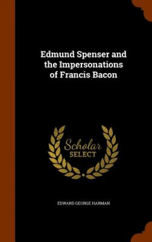 Kniha Edmund Spenser and the Impersonations of Francis Bacon Edward George Harman