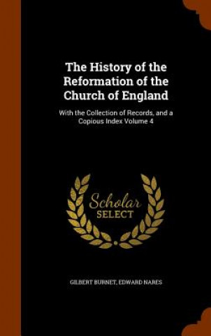 Kniha History of the Reformation of the Church of England Gilbert Burnet