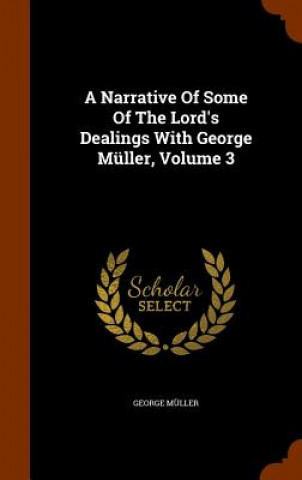 Libro Narrative of Some of the Lord's Dealings with George Muller, Volume 3 George Muller