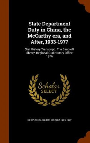 Kniha State Department Duty in China, the McCarthy Era, and After, 1933-1977 