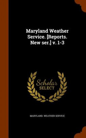 Carte Maryland Weather Service. [Reports. New Ser.] V. 1-3 