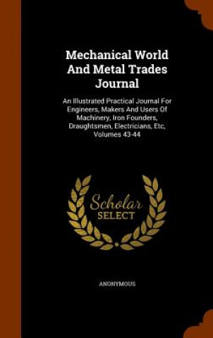 Könyv Mechanical World and Metal Trades Journal Anonymous