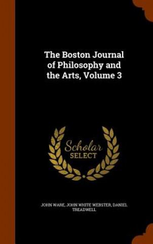 Kniha Boston Journal of Philosophy and the Arts, Volume 3 John Ware