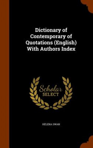 Kniha Dictionary of Contemporary of Quotations (English) with Authors Index Helena Swan