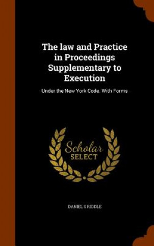 Kniha Law and Practice in Proceedings Supplementary to Execution Daniel S Riddle