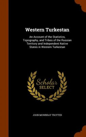 Könyv Western Turkestan John Mowbray Trotter