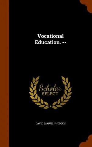Książka Vocational Education. -- David Samuel Snedden