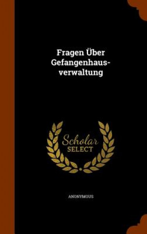 Kniha Fragen Uber Gefangenhaus-Verwaltung Anonymous