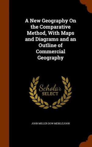 Könyv New Geography on the Comparative Method, with Maps and Diagrams and an Outline of Commercial Geography John Miller Dow Meiklejohn