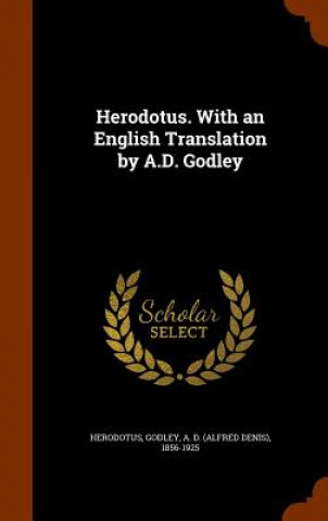 Könyv Herodotus. with an English Translation by A.D. Godley Herodotus Herodotus