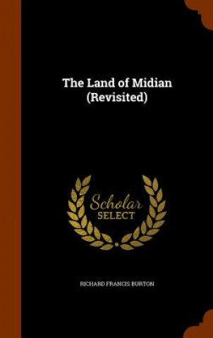 Kniha Land of Midian (Revisited) Richard Francis Burton
