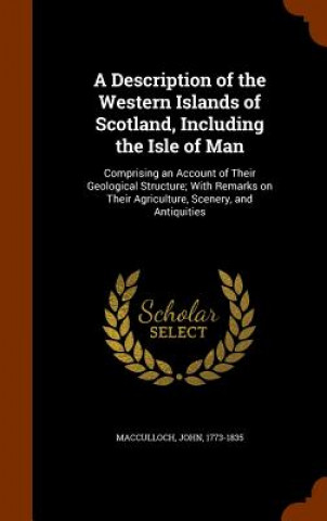 Libro Description of the Western Islands of Scotland, Including the Isle of Man John MacCulloch