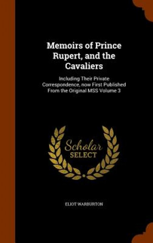 Carte Memoirs of Prince Rupert, and the Cavaliers Eliot Warburton