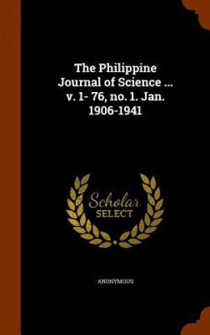 Carte Philippine Journal of Science ... V. 1- 76, No. 1. Jan. 1906-1941 Anonymous