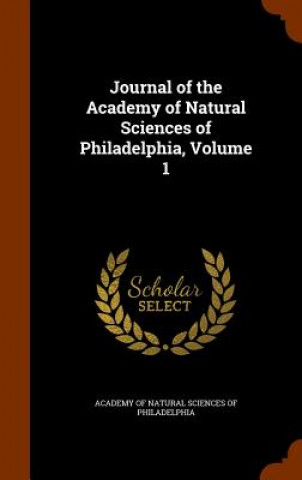 Kniha Journal of the Academy of Natural Sciences of Philadelphia, Volume 1 