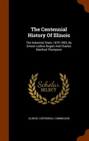 Kniha Centennial History of Illinois Illinois Centennial Commission