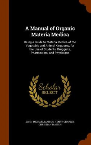 Carte Manual of Organic Materia Medica John Michael Maisch