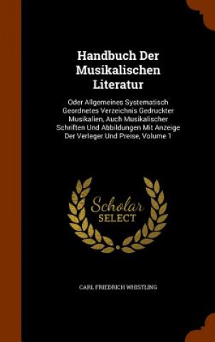 Könyv Handbuch Der Musikalischen Literatur Carl Friedrich Whistling