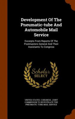 Kniha Development of the Pneumatic-Tube and Automobile Mail Service 