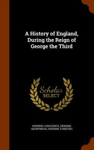 Könyv History of England, During the Reign of George the Third Hendrik Conscience