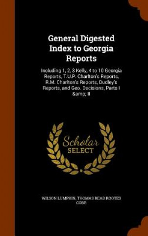 Carte General Digested Index to Georgia Reports Wilson Lumpkin