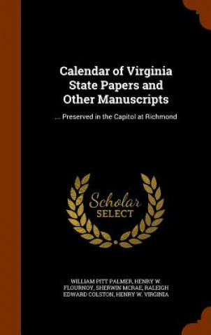 Kniha Calendar of Virginia State Papers and Other Manuscripts William Pitt Palmer