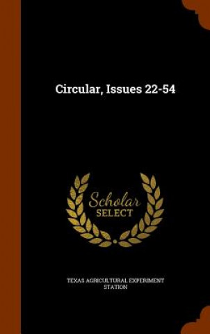 Kniha Circular, Issues 22-54 Texas Agricultural Experiment Station